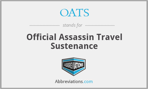 OATS - Official Assassin Travel Sustenance