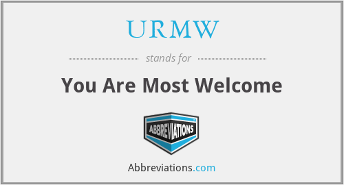 URMW - You Are Most Welcome