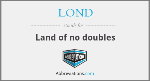 LOND - Land of no doubles