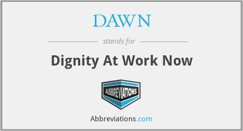 DAWN - Dignity At Work Now