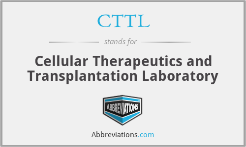 CTTL - Cellular Therapeutics and Transplantation Laboratory
