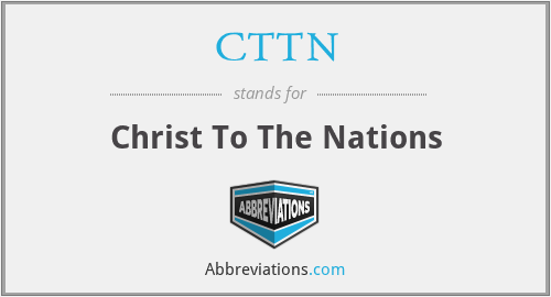 CTTN - Christ To The Nations