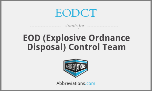 EODCT - EOD (Explosive Ordnance Disposal) Control Team