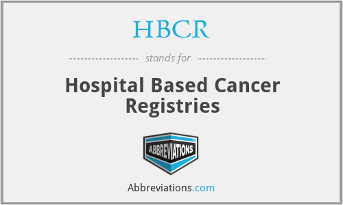 HBCR - Hospital Based Cancer Registries