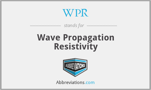 WPR - Wave Propagation Resistivity