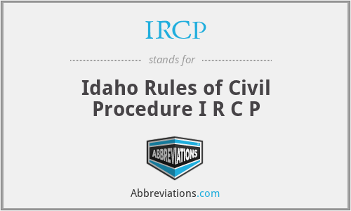IRCP - Idaho Rules of Civil Procedure I R C P