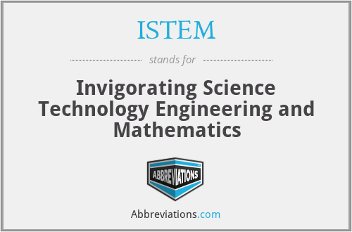 ISTEM - Invigorating Science Technology Engineering and Mathematics