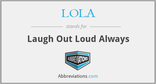 LOLA - Laugh Out Loud Always
