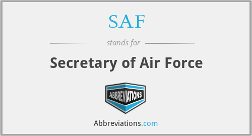 SAF - Secretary of Air Force