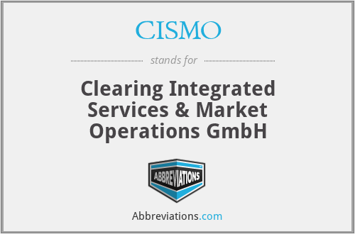 CISMO - Clearing Integrated Services & Market Operations GmbH