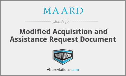 MAARD - Modified Acquisition and Assistance Request Document