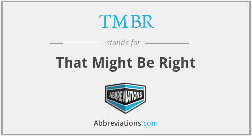 TMBR - That Might Be Right