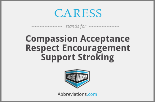 CARESS - Compassion Acceptance Respect Encouragement Support Stroking