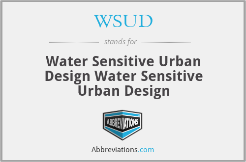 WSUD - Water Sensitive Urban Design Water Sensitive Urban Design