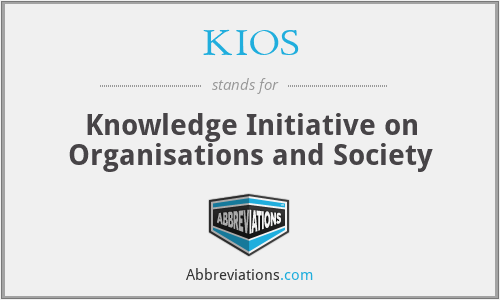 KIOS - Knowledge Initiative on Organisations and Society
