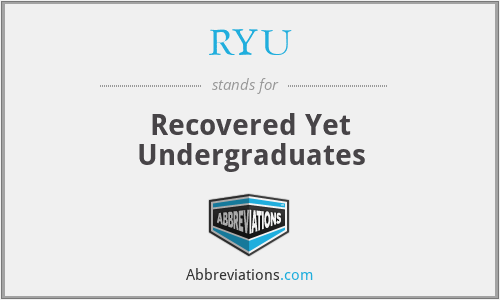 RYU - Recovered Yet Undergraduates