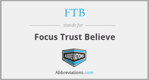 FTB - Focus Trust Believe