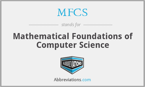 MFCS - Mathematical Foundations of Computer Science