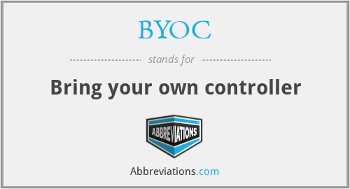 BYOC - Bring your own controller