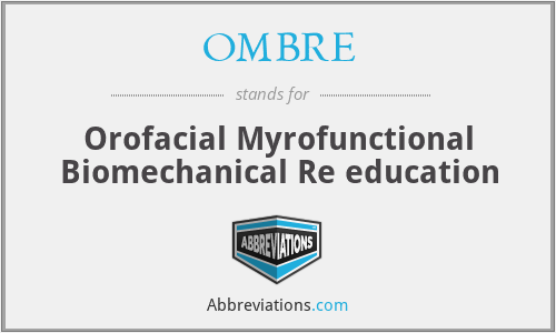 OMBRE - Orofacial Myrofunctional Biomechanical Re education