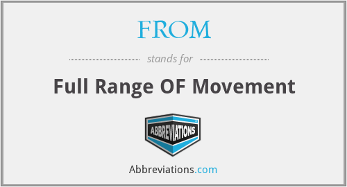 FROM - Full Range OF Movement