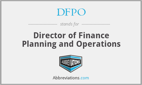 DFPO - Director of Finance Planning and Operations