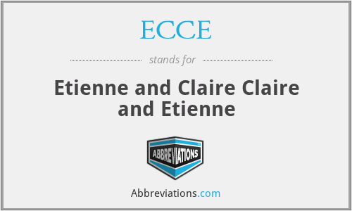 ECCE - Etienne and Claire Claire and Etienne