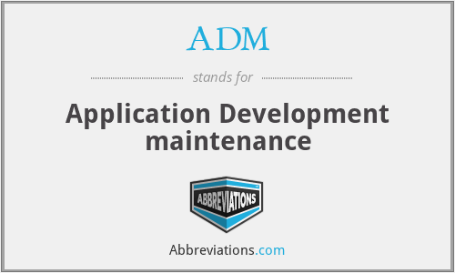 ADM - Application Development maintenance