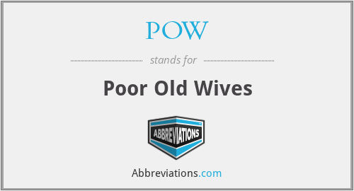POW - Poor Old Wives