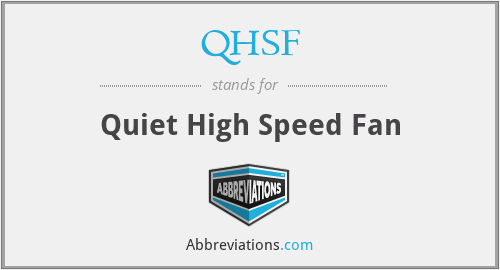 QHSF - Quiet High Speed Fan