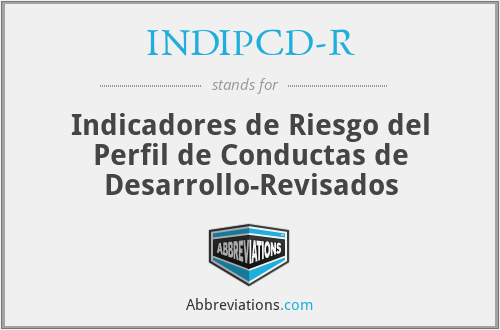 INDIPCD-R - Indicadores de Riesgo del Perfil de Conductas de Desarrollo-Revisados