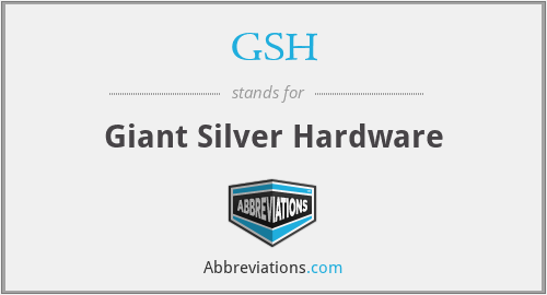 GSH - Giant Silver Hardware