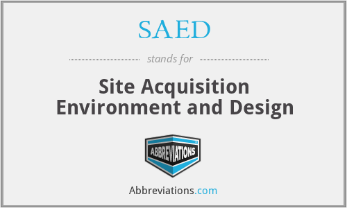 SAED - Site Acquisition Environment and Design