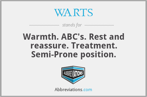 WARTS - Warmth. ABC's. Rest and reassure. Treatment. Semi-Prone position.