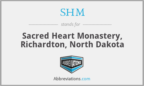 SHM - Sacred Heart Monastery, Richardton, North Dakota