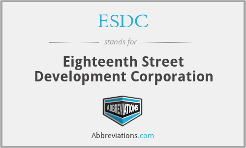 ESDC - Eighteenth Street Development Corporation