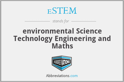 eSTEM - environmental Science Technology Engineering and Maths