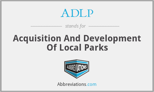 ADLP - Acquisition And Development Of Local Parks