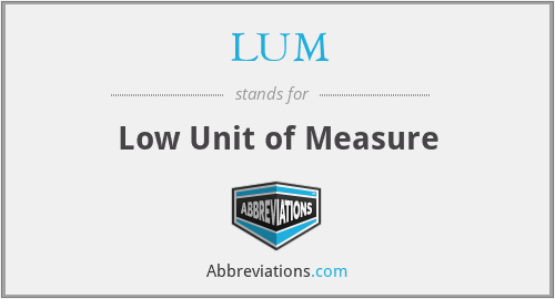 LUM - Low Unit of Measure
