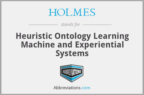 HOLMES - Heuristic Ontology Learning Machine and Experiential Systems