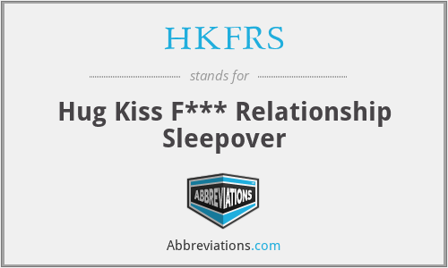 HKFRS - Hug Kiss F*** Relationship Sleepover