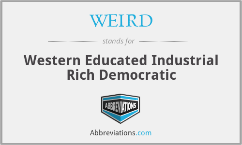 WEIRD - Western Educated Industrial Rich Democratic