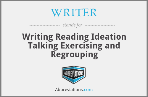 WRITER - Writing Reading Ideation Talking Exercising and Regrouping