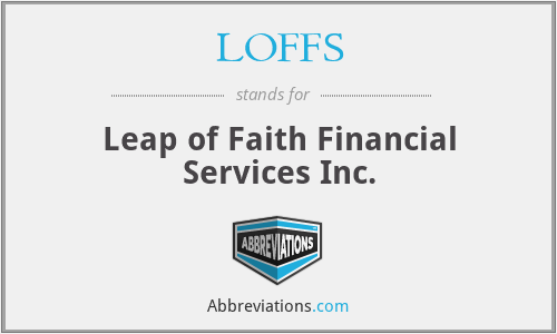 LOFFS - Leap of Faith Financial Services Inc.