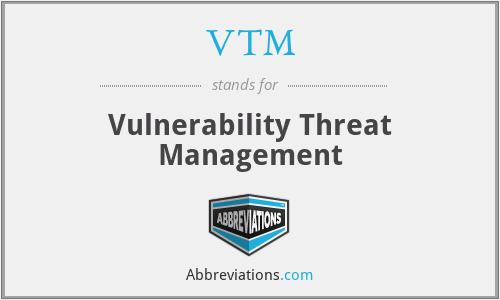 VTM - Vulnerability Threat Management