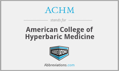 ACHM - American College of Hyperbaric Medicine