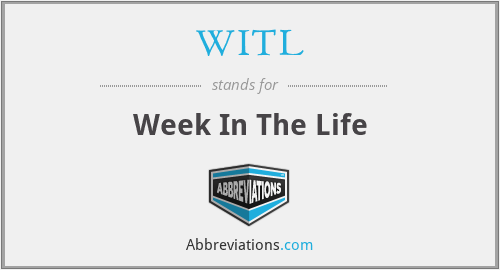 WITL - Week In The Life