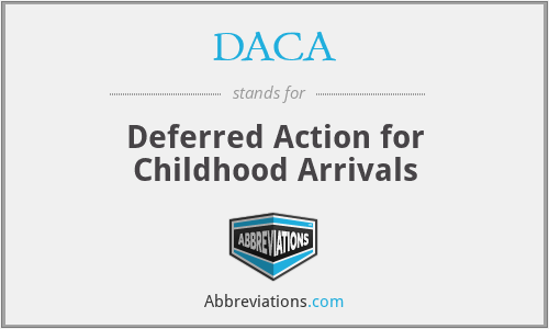 DACA - Deferred Action for Childhood Arrivals