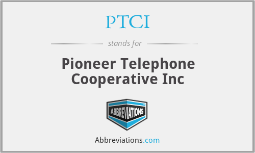 PTCI - Pioneer Telephone Cooperative Inc