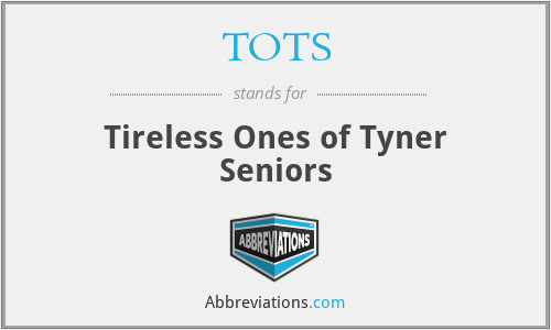 TOTS - Tireless Ones of Tyner Seniors